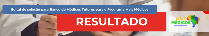 Edital Interno de Seleção para Banco de Médicos Tutores no Âmbito do Projeto Mais Médicos para o Brasil